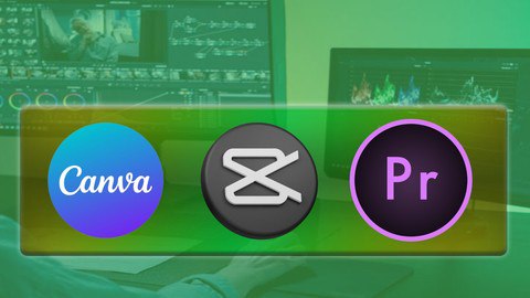 Social Media Video Editing with Canva, Capcut & Premiere Pro: Elevate Your Content Creation Skills